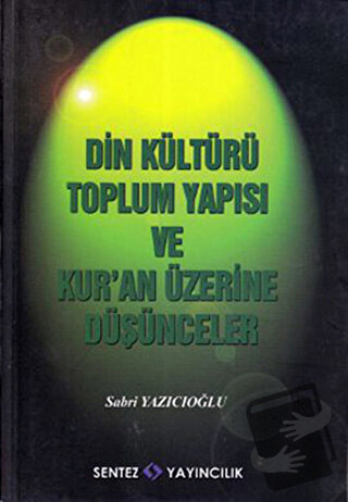 Din KültürüToplum Yapısı ve Kur’an Üzerine Düşünceler - Sabri Yazıcıoğ