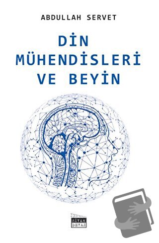 Din Mühendisleri ve Beyin - Abdullah Servet - Siyah Beyaz Yayınları - 