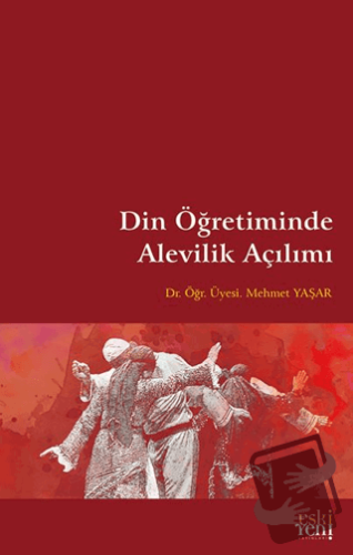 Din Öğretiminde Alevilik Açılımı - Mehmet Yaşar - Eski Yeni Yayınları 