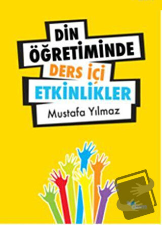 Din Öğretiminde Ders İçi Etkinlikler - Mustafa Yılmaz - Dem Yayınları 