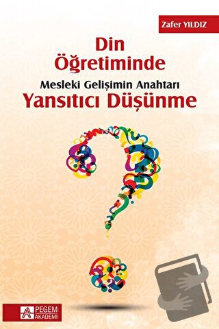 Din Öğretiminde Mesleki Gelişimin Anahtarı Yansıtıcı Düşünme - Zafer Y