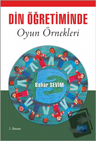 Din Öğretiminde Oyun Örnekleri - Bahar Sevim - Nobel Akademik Yayıncıl