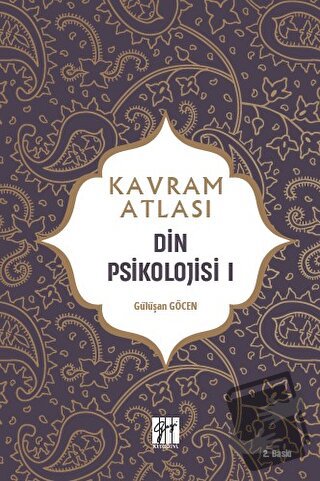 Din Psikolojisi 1 - Kavram Atlası - Gülüşan Göcen - Gazi Kitabevi - Fi