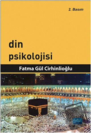 Din Psikolojisi - Fatma Gül Cirhinlioğlu - Nobel Akademik Yayıncılık -