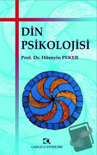 Din Psikolojisi - Hüseyin Peker - Çamlıca Yayınları - Fiyatı - Yorumla