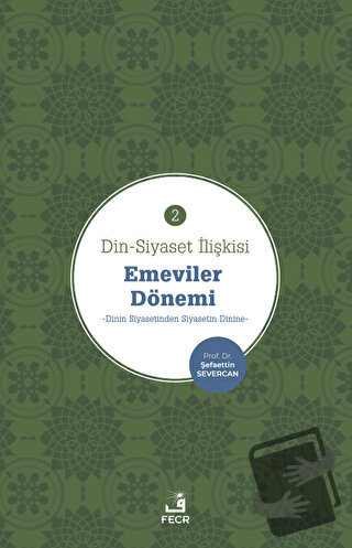 Din-Siyaset İlişkisi - Emeviler Dönemi 2 - Şefaettin Severcan - Fecr Y