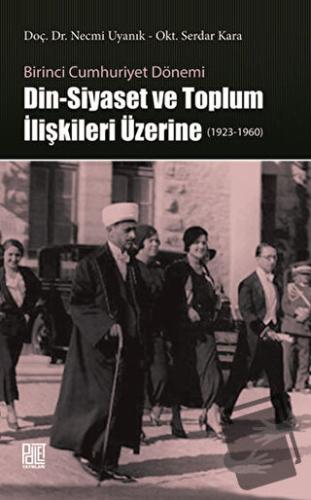 Din-Siyaset ve Toplum İlişkileri Üzerine (1923-1960) - Necmi Uyanık - 