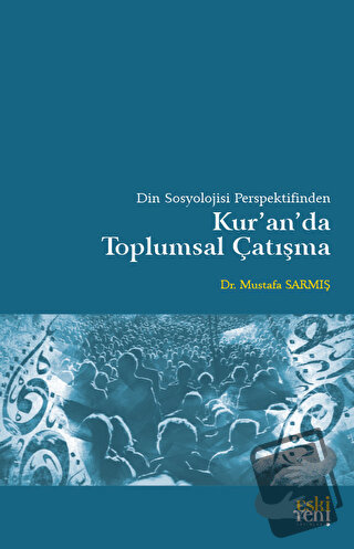 Din Sosyolojisi Perspektifinden Kur'an'da Toplumsal Çatışma - Kolektif