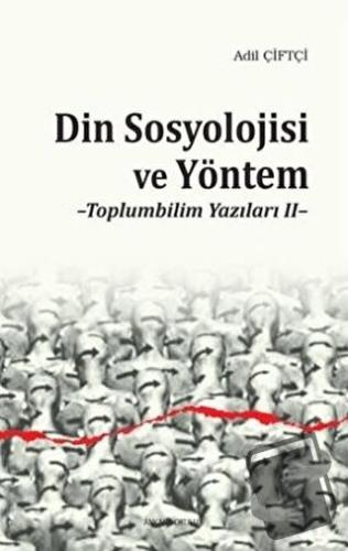 Din Sosyolojisi ve Yöntem - Adil Çiftçi - Ankara Okulu Yayınları - Fiy