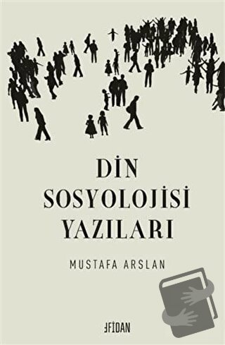 Din Sosyolojisi Yazıları - Mustafa Arslan - Fidan Kitap - Fiyatı - Yor