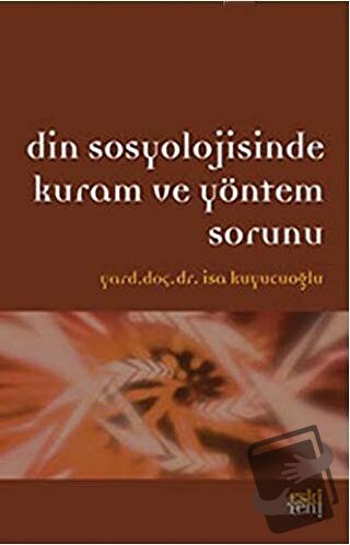 Din Sosyolojisinde Kuram ve Yöntem Sorunu - İsa Kuyucuoğlu - Eski Yeni