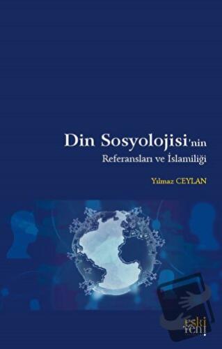 Din Sosyolojisi'nin Referansları ve İslamiliği - Yılmaz Ceylan - Eski 