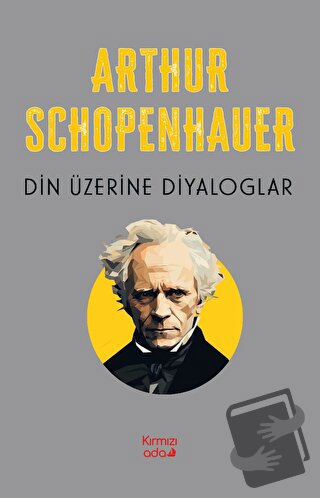 Din Üzerine Diyaloglar - Arthur Schopenhauer - Kırmızı Ada Yayınları -