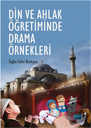 Din ve Ahlak Öğretiminde Drama Örnekleri - Tuğba Güler Bozkaya - Nobel