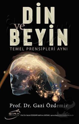 Din ve Beyin Temel Prensipleri Aynı - Gazi Özdemir - Şira Yayınları - 