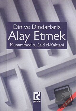 Din ve Dindarlarla Alay Etmek - Muhammed b. Said el-Kahtani - Guraba Y