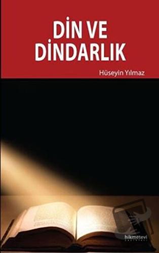 Din ve Dindarlık - Hüseyin Yılmaz - Hikmetevi Yayınları - Fiyatı - Yor