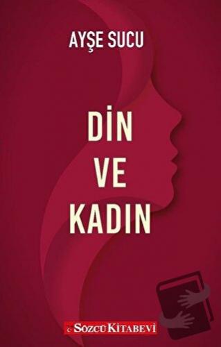 Din ve Kadın - Ayşe Sucu - Sözcü Kitabevi - Fiyatı - Yorumları - Satın