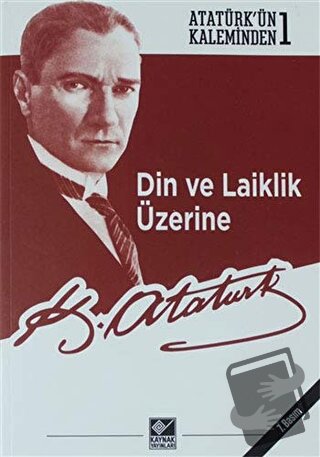 Din ve Laiklik Üzerine - Mustafa Kemal Atatürk - Kaynak Yayınları - Fi