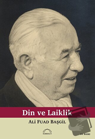 Din ve Laiklik - Ali Fuad Başgil - Kubbealtı Neşriyatı Yayıncılık - Fi