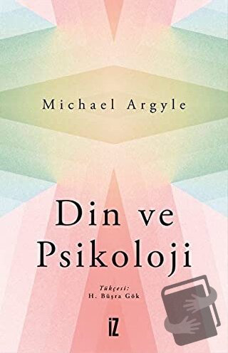 Din ve Psikoloji - Michael Argyle - İz Yayıncılık - Fiyatı - Yorumları