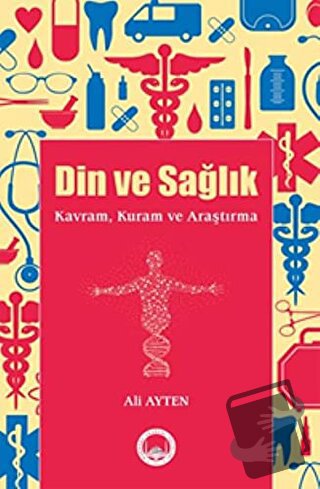 Din ve Sağlık - Ali Ayten - Marmara Akademi Yayınları - Fiyatı - Yorum