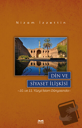 Din ve Siyaset İlişkisi - Nizam İzzettin - Kitabe Yayınları - Fiyatı -