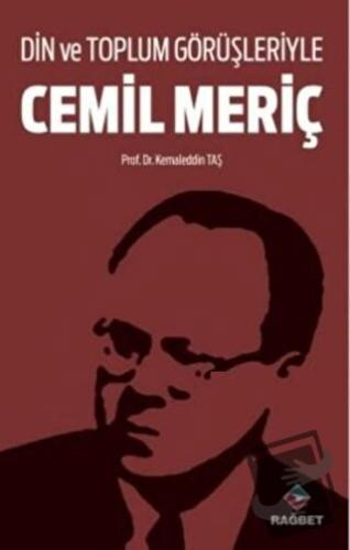 Din ve Toplum Görüşleriyle Cemil Meriç - Kemaleddin Taş - Rağbet Yayın