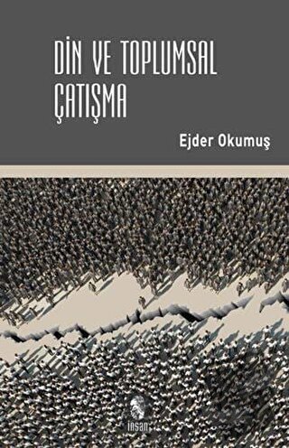 Din ve Toplumsal Çatışma - Ejder Okumuş - İnsan Yayınları - Fiyatı - Y