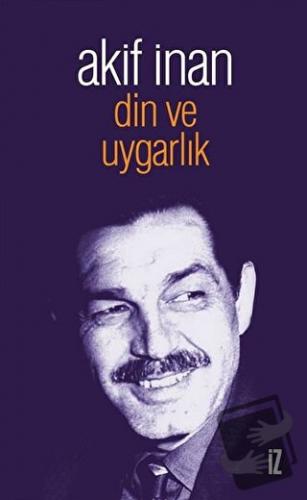 Din ve Uygarlık - Akif İnan - İz Yayıncılık - Fiyatı - Yorumları - Sat