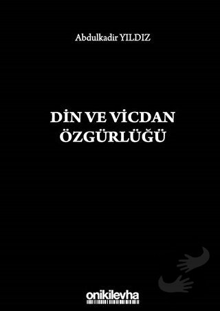 Din ve Vicdan Özgürlüğü - Abdulkadir Yıldız - On İki Levha Yayınları -