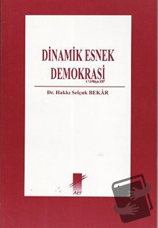 Dinamik Esnek Demokrasi - Hakkı Selçuk Bekar - Art Basın Yayın Hizmetl