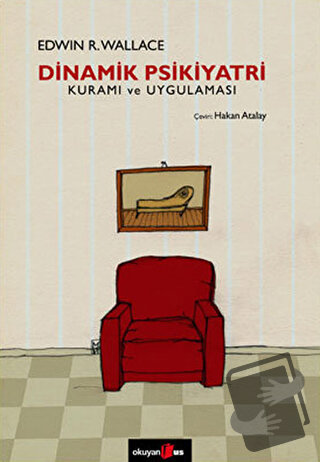 Dinamik Psikiyatri Kuramı ve Uygulaması - Edwin R. Wallace - Okuyan Us