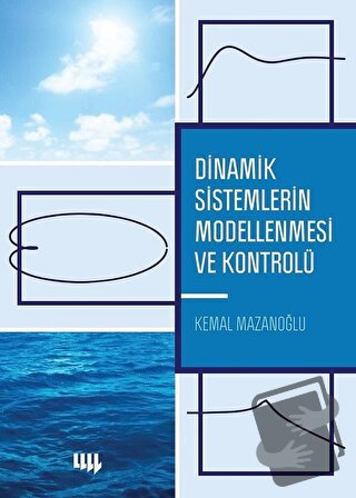 Dinamik Sistemlerin Modellenmesi ve Kontrolü - Kemal Mazanoğlu - Liter