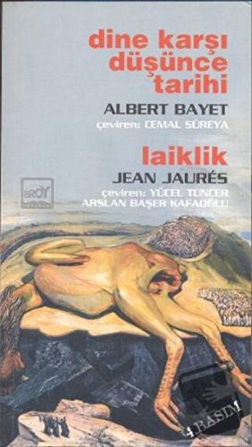 Dine Karşı Düşünce Tarihi / Laiklik - Albert Bayet - Broy Yayınları - 