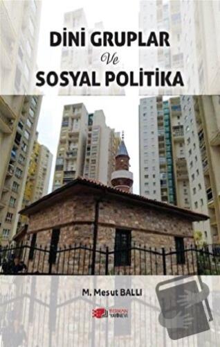 Dini Gruplar ve Sosyal Politika - M. Mesut Ballı - Berikan Yayınevi - 