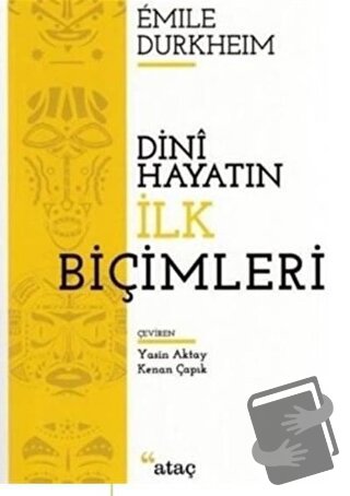 Dini Hayatın İlk Biçimleri - Emile Durkheim - Ataç Yayınları - Fiyatı 