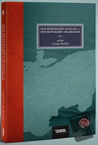 Dini Hükümlerin Kaynağı ve Dini Metinlerin Anlaşılması - Cengiz Kallek