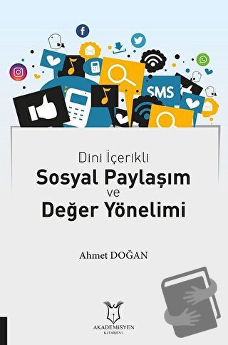 Dini İçerikli Sosyal Paylaşım ve Değer Yönelimi - Ahmet Doğan - Akadem