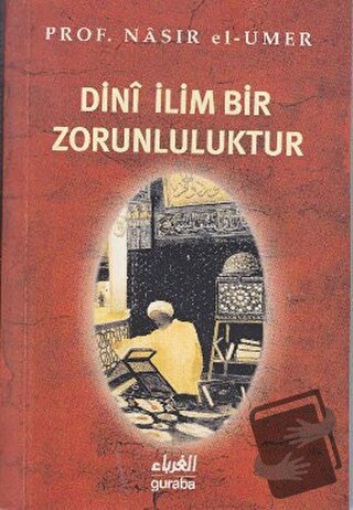 Dini İlim Bir Zorunluluktur - Yahya b. Musa ez-Zehrani - Guraba Yayınl