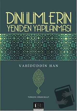 Dini İlimlerin Yeniden Yapılanması - Vahidüddin Han - Özgü Yayıncılık 