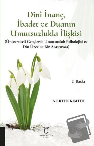 Dini İnanç İbadet ve Duanın Umutsuzlukla İlişkisi - Nurten Kımter - Ak