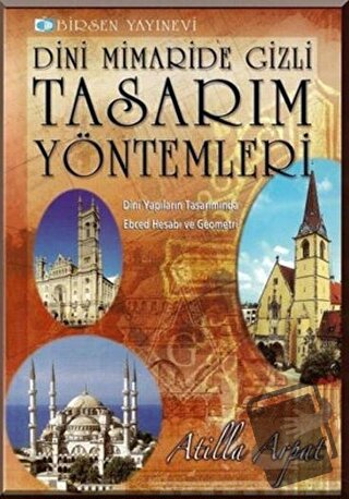 Dini Mimaride Gizli Tasarım Yöntemleri - Atilla Arpat - Birsen Yayınev