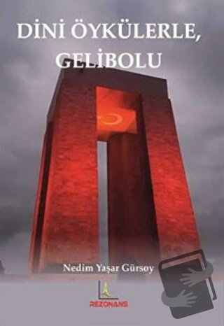 Dini Öykülerle Gelibolu - Nedim Yaşar Gürsoy - Rezonans Yayıncılık - F