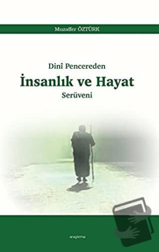 Dini Pencereden İnsanlık ve Hayat Serüveni - Muzaffer Öztürk - Araştır