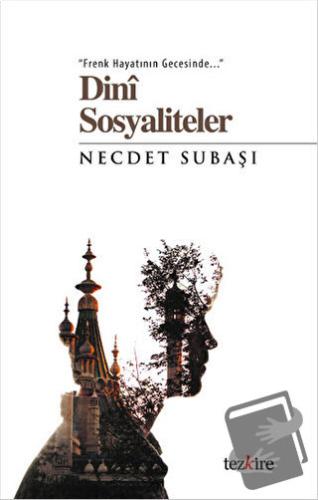 Dini Sosyaliteler - Necdet Subaşı - Tezkire - Fiyatı - Yorumları - Sat