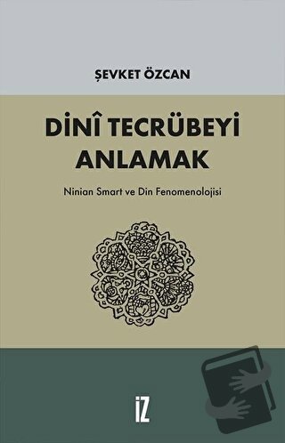 Dini Tecrübeyi Anlamak - Şevket Özcan - İz Yayıncılık - Fiyatı - Yorum