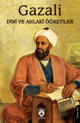 Dini ve Ahlaki Öğretiler - İmam Gazali - Dorlion Yayınları - Fiyatı - 