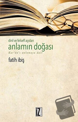 Dini ve Felsefi Açıdan Anlamın Doğası - Fatih İbiş - İz Yayıncılık - F