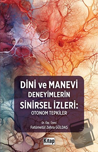 Dini Ve Manevi Deneyimlerin Sinirsel İzleri: Otonom Tepkiler - Fatümet